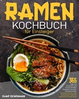 Ramen-Kochbuch für Einsteiger: 365 Tage mit einfachen und schmackhaften Rezepten aus dem Vorratsschrank Tauchen Sie ein in die kulinarische Welt der B0CQ1K26CF Book Cover