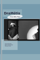 DraMétis: Three Metis Plays 0919441947 Book Cover