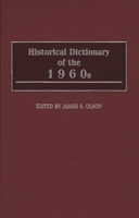 Historical Dictionary of the 1960s (Historical Dictionary of the 1960's) 031329271X Book Cover