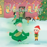 The Yuletide Yogi: A Heartwarming Holiday Tale of Mindfulness and Yoga - Perfect for Ages 4 to 10 (Mindful Adventures) 1998430111 Book Cover