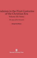 Judaism in the First Centuries of the Christian Era, the Age of the Tannaim, Vol. III: Notes 0674289544 Book Cover