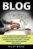 Blog: Die ultimativen Geheimnisse von erfolgreichem Blog erfolgreiche Blogs erklärt Schritt für Schritt , und wie können Sie in große Gewinne verwandeln (Digital Marketing) 1979292914 Book Cover