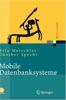 Mobile Datenbanksysteme: Architektur, Implementierung, Konzepte 3642622666 Book Cover