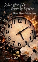 When Your Life Suddenly Stopped: Living After a Suicide Loss 3695724838 Book Cover