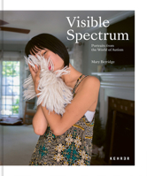 Visible Spectrum: Portraits from the World of Autism 3969000394 Book Cover