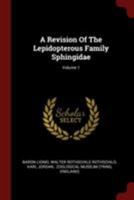 A Revision of the Lepidopterous Family Sphingidae; Volume 1 0353367907 Book Cover