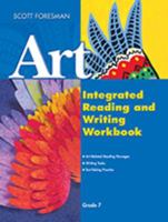 Scott Foresman Art - Integrated Reading and Writing Workbook GRADE 7 0328082376 Book Cover