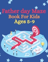 Father day Maze Book For Kids Ages 5-9 B096LTSK7L Book Cover