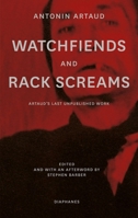 Watchfiends and Rack Screams: Artaud’s last unpublished work 3035804419 Book Cover