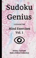 Sudoku Genius Mind Exercises Volume 1: Eckley, Colorado State of Mind Collection 1676602410 Book Cover