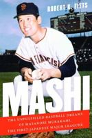 Mashi: The Unfulfilled Baseball Dreams of Masanori Murakami, the First Japanese Major Leaguer 1496219511 Book Cover