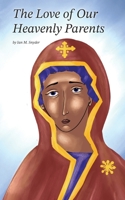 The Love of Our Heavenly Parents B0FCS4C2KK Book Cover