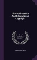 Literary Property And International Copyright 1342546830 Book Cover