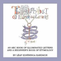 The Alphabet of Illuminated Letters: An ABC Book of Illuminated Letters 1456020099 Book Cover