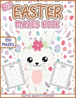 Easter Basket Stuffers: Big Easter Mazes Book for Kids: Fun Easter Activity Book with Maze Puzzles: Educational Easter Activities for Kids B08Z9VZW7L Book Cover