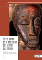 Sur le chemin de la restitution des oeuvres aux Africains (French Edition) B0DBZ7XJKW Book Cover