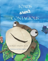 Toads Aren't Contagious B08QTJZH7X Book Cover