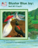 Bluster Blue Jay: Not My Fault! - Teaching Values to Children in a Fun Way null Book Cover