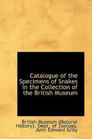 Catalogue of the Specimens of Snakes in the Collection of the British Museum 1022141023 Book Cover