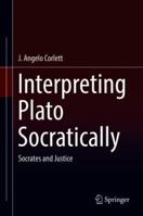 Interpreting Plato Socratically: Socrates and Justice 3030171051 Book Cover