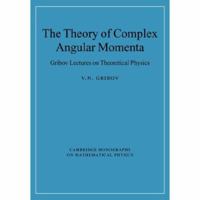 The Theory of Complex Angular Momenta: Gribov Lectures on Theoretical Physics 0521037034 Book Cover