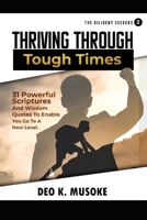 THE DILIGENT SEEKERS 2 THRIVING THROUGH TOUGH TIMES: 31 POWERFUL SCRIPTURES AND WISDOM QUOTES TO ENABLE YOU GO TO A NEW LEVEL B0FHQPVNRH Book Cover