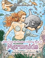 Adult Color By Numbers Coloring Book of Mermaids: Mermaid Color By Number Book for Adults for Stress Relief and Relaxation (Adult Color By Number Coloring Books) (Volume 35) 1718944012 Book Cover