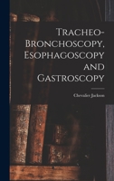 Tracheo-bronchoscopy, esophagoscopy and gastroscopy 1018606483 Book Cover
