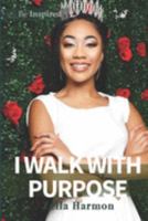 I Walk With A Purpose 1950088294 Book Cover