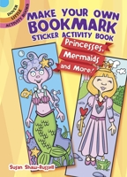 Make Your Own Bookmark Sticker Activity Book: Princesses, Mermaids and More! 0486781410 Book Cover