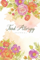 Food Allergy Journal: Flower Watercolor Cover, Daily Food Intolerances and Allergies Tracks Sensitivity Journal, Symptoms Log, Meals Plan Eating Breakfast Lunch Dinner Snack, Exercise, Mood 1703832876 Book Cover