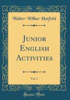 Junior English Activities, Vol. 1 (Classic Reprint) 0365515108 Book Cover