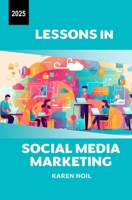 Lessons in Social Media Marketing 2025 B0DPQBBC3Z Book Cover