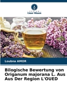 Bilogische Bewertung von Origanum majorana L. Aus Aus Der Region L'OUED (German Edition) 620897514X Book Cover