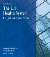 The U.S. Health System: Origins and Functions 1418052981 Book Cover