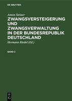 Anton Steiner: Zwangsversteigerung Und Zwangsverwaltung in Der Bundesrepublik Deutschland. Band 3 3112327977 Book Cover