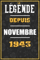 La Légende Depuis NOVEMBRE 1943: cahier / carnet Cadeaux drôles et idées cadeaux drôles POUR 1943 Anniversaire , 110 Pages, 15CMx23CM, Couverture souple,77 Cadeau Anniversaire 77 ans (French Edition) B084Z74NRL Book Cover