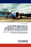 Post-2000 Migration in Zimbabwe. a New Vehicle for Women Empowerment 3848494558 Book Cover