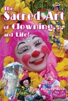 THE SACRED ART OF CLOWNING... and LIFE! 1934759570 Book Cover