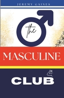 The Masculine Club: How To Never Run Out Of Things To Say - Verbal Game, Storytelling And Flirting. B0CR6ZNJN9 Book Cover