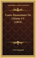 Cours Elementaire De Chimie V4 (1854) 1160842396 Book Cover