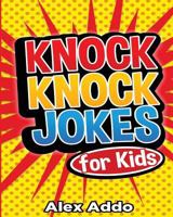 Knock Knock Jokes for Kids: Laugh Out Loud Fun Jokes for Kids(jokes, Funny Jokes, Jokes for Kids, Best Jokes, Funny Book) (Jokes, Funny Jokes, Jokes ... Knock Knock Jokes, Riddles 1975970268 Book Cover