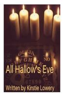 All Hallow's Eve: Revised Edition 1519601050 Book Cover