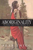 Aboriginality: The Literary Origins of British Columbia 1553800303 Book Cover