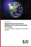 Regionalizzare l'economia globale con le fonti rinnovabili di energia 3639777662 Book Cover