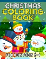 Christmas Coloring Book for Kids Ages 2-4: Over 50 Christmas Illustration with Santa Claus, Snowman,� Gifts for Kids Boys Girls 169888964X Book Cover