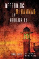Defending Muḥammad in Modernity 026810669X Book Cover