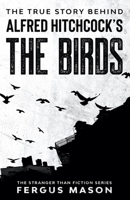 The True Story Behind Alfred Hitchcock's The Birds 1629176427 Book Cover