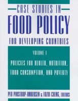 Case Studies in Food Policy for Developing Countries: Policies for Health, Nutrition, Food Consumption, and Poverty 0801475546 Book Cover