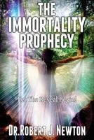 The Immortality Prophecy: Let the Reveal Begin 0996137130 Book Cover